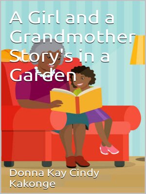 cover image of A Girl and a Grandmother Story's in a Garden